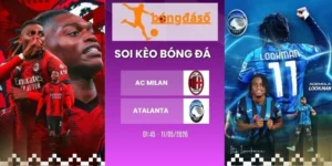 Soi kèo AC Milan vs Atalanta - Serie A, 11/05/2026