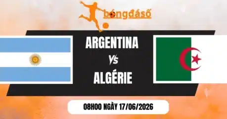 Soi Kèo Bóng Đá Argentina Vs Algerie – Bảng J World Cup 08h00 17/06/2026