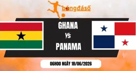 Soi Kèo Bóng Đá Ghana Vs Panama – Bảng L World Cup 06h00 18/06/2026