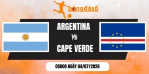 Kèo nhà cái Argentina vs Cape Verde - Vòng 1/16 World Cup 05h00 04/07/2026