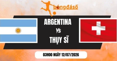 Soi Kèo Bóng Đá Argentina vs Thụy Sĩ – Vòng Tứ Kết World Cup 03h00 Ngày 12/07/2026